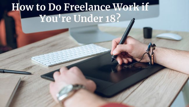 How to Do Freelance Work if You're Under 18