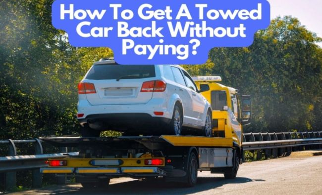How to Get a Towed Car Back Without Paying